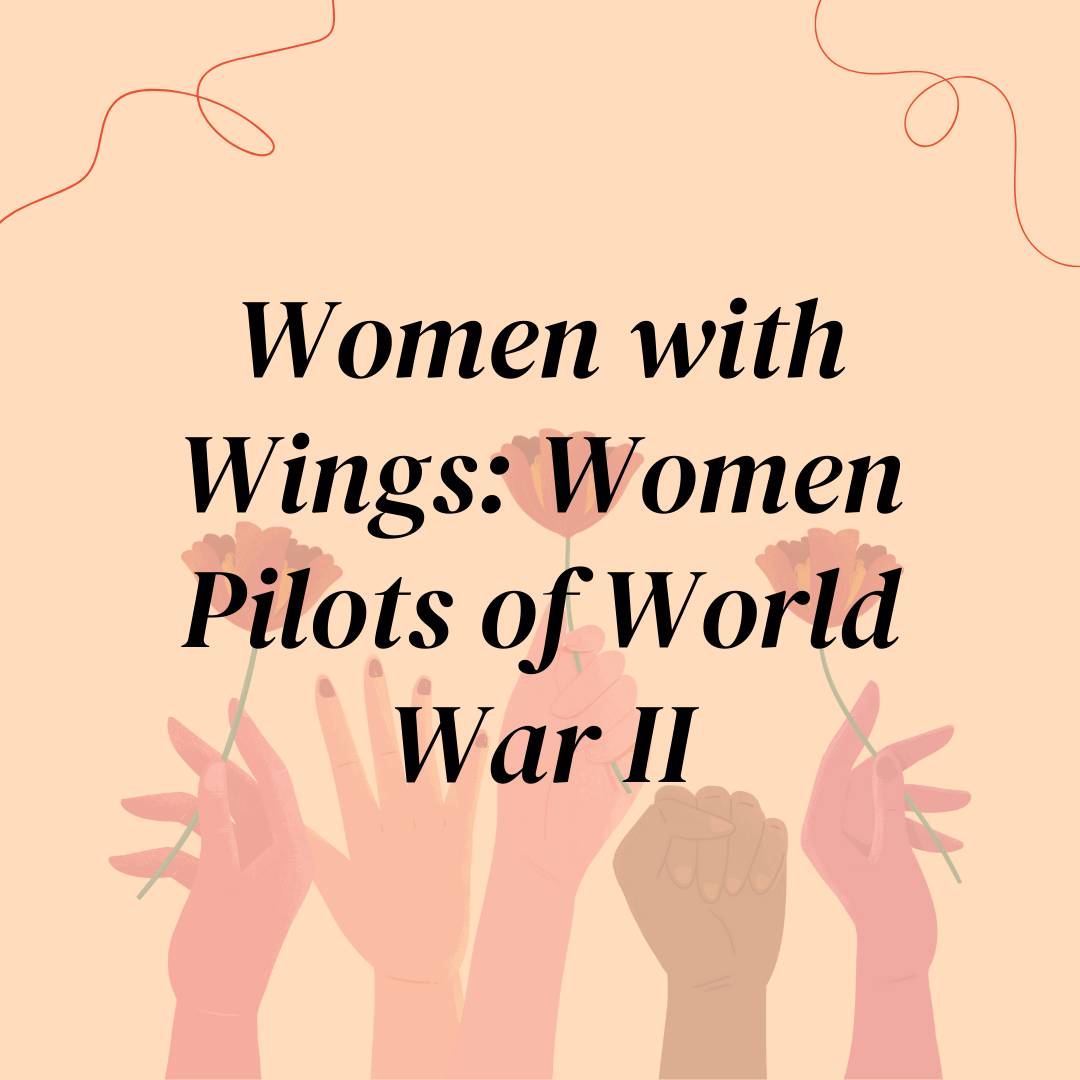 Women with Wings: Women Pilots of World War II